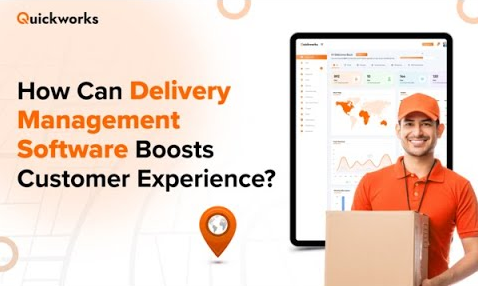 How Delivery Management Software Transforms Customer Experience | Boost Efficiency with QuickWorks