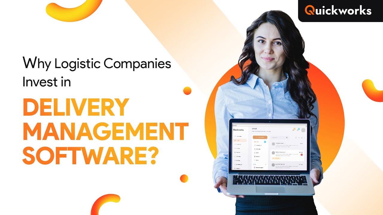 Top Reasons Logistics Companies Need Delivery Management Software